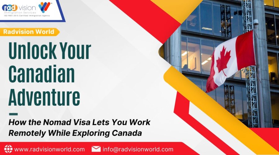 Unlock Your Canadian Adventure How the Nomad Visa Lets You Work Remotely While Exploring Canada!